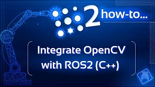 How to integrate OpenCV with ROS2 using C [upl. by Varian]