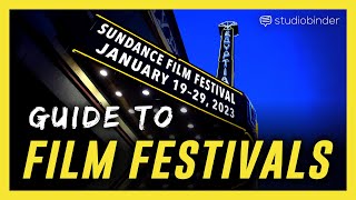 A Guide to Film Festivals — Where to Apply Getting In and Networking Explained [upl. by Cinamod354]