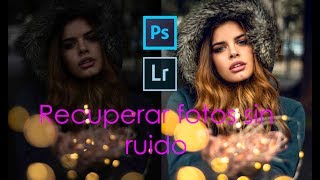 Como editar fotos oscuras en Lightroom y Photoshop  Sin dejar mucho ruido [upl. by Christianson]