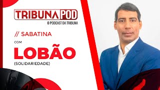 TribunaPod  04  com Lobão Solidariedade  Sabatina com candidatos a prefeitura de Maceió 2024 [upl. by Jump367]