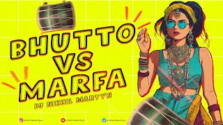 BHUTTO VS MARFA  DJ NIKHIL MARTYN [upl. by Boyd]