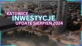 Katowice Inwestycje Update Sierpień 2024 [upl. by Dor]