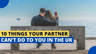 10 Things That Are Illegal for Your Partner to Do in Any Relationship in the UK [upl. by Nosremaj]