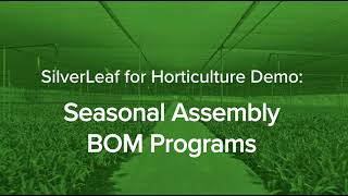 SilverLeaf for Horticulture Demo Seasonal Assembly BOM Programs [upl. by Hadeis]