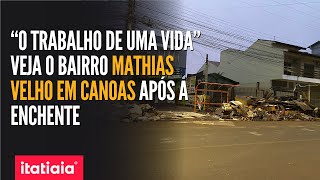 VEJA COMO FICOU O BAIRRO MATHIAS VELHO EM CANOASRS APÓS A ÁGUA ABAIXAR [upl. by Onibag469]