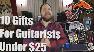 10 Gifts For Guitarists Under 25 [upl. by Niamart766]