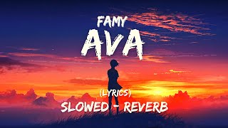 Famy  Ava slowed  reverb  lyrics [upl. by Alamat]