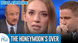 The Honeymoon’s Over  FULL EPISODE  Dr Phil [upl. by Leipzig]