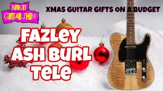 CHRISTMAS GUITAR GIFTS ON A BUDGET PART 1 UNDER £100 FAZLEY FTL218NTAB TELECASTER [upl. by Atikan]