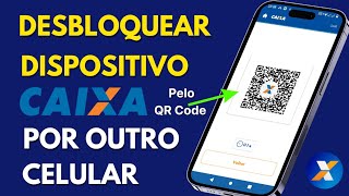 Nova Atualização Caixa Veja Como Desbloquear Dispositivo Caixa Pelo QR Code Por Outro Celular [upl. by Cinnamon]