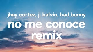 Jhay Cortez J Balvin Bad Bunny – No Me Conoce Remix Letra [upl. by Luapnhoj]