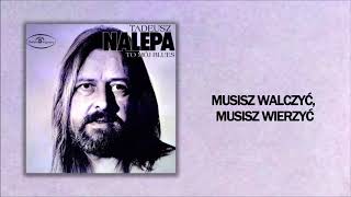 Tadeusz Nalepa  Musisz walczyć musisz wierzyć Official Audio [upl. by Aicemak]