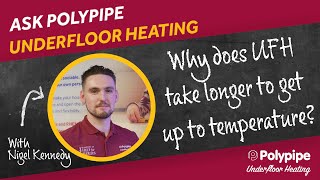 Why does UFH take longer to get up to temperature  Polypipe Underfloor Heating [upl. by Lednic]