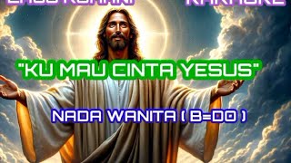 KU MAU CINTA YESUS SELAMANYA KARAOKE nada wanita Bdo Di subscribe ya 😊 GBU 😊🙏 [upl. by Suoicul234]