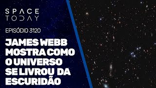 JAMES WEBB MOSTRA COMO O UNIVERSO SAIU DA ESCURIDÃO [upl. by Clio]