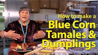 Diné Bi Ch’iiya Bahane  How to Make Blue Corn Tamales and Blue Corn Dumpling [upl. by Adall761]