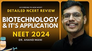 Biotechnology and Its Application In One Shot  Detailed NCERT Review  NEET 2024  Dr Anand Mani [upl. by Klemm629]