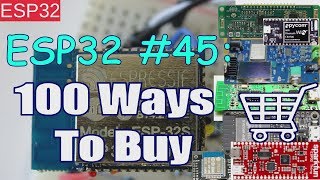 ESP32 45 100 Ways To Buy a ESP32 Board [upl. by Aamsa]