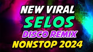 SELOS NEW VIRAL DISCO REMIX NONSTOP 2024 [upl. by Aneert]