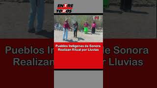 Pueblos Indígenas de Sonora Realizan Ritual por Lluvias [upl. by Rehpotsihrc537]