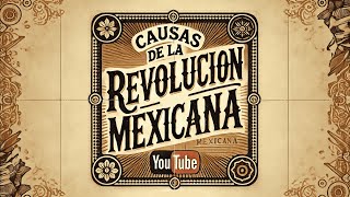 📜🔥Causas de la Revolución Mexicana💣🇲🇽 [upl. by Lib]