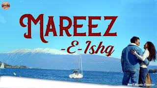 Mareez  E  Ishq  Romantic Song  Hindi Love Song  Latest Bollywood Song [upl. by Joelie273]