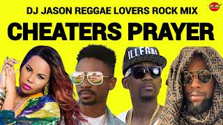 REGGAE MIX 2024REGGAE LOVERS ROCK CHEATERS PRAYER CHRIS MARTIN [upl. by Ahsenyt708]