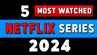 Top 5 Most Watched Netflix Series of 2024  Must Watch Shows [upl. by Aidyn]