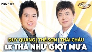 Duy Quang Thái Châu Thế Sơn  LK Thà Như Giọt Mưa Phạm Duy PBN 109 [upl. by Adamik]