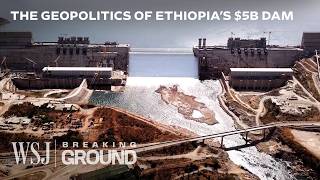 Why Africas Largest 5B Nile Dam is So Controversial  WSJ Breaking Ground [upl. by Nosidam]