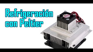 Refrigeración con PELTIER [upl. by Thynne367]