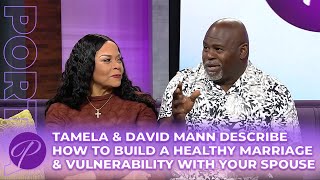 Tamela amp David Mann Talk Building A Healthy Marriage amp Vulnerability With Your Spouse [upl. by Gobert]