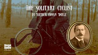 The Solitary Cyclist  A Sherlock Holmes story by Arthur Conan Doyle  A Bitesized Audiobook [upl. by Odnavres]