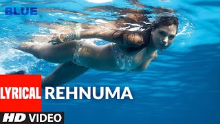 Lyrical Rehnuma  Blue  Sonu NigamShreya Ghoshal AR Rahman Akshay KumarZayed KhanLara Dutta [upl. by Scherman]