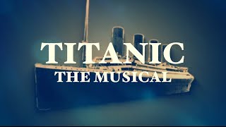 Titanic the Musical Preview [upl. by Onairam]