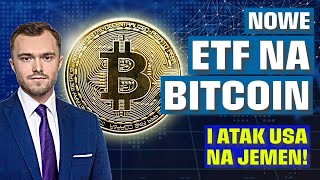 USA bombarduje Jemen Będą wzrosty cen ropy  Nowe ETF na Bitcoina Co dalej z krypto FinWeek [upl. by Anuayek]