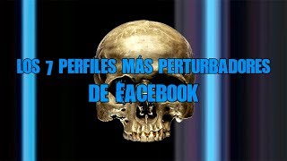 Los 7 perfiles más perturbadores de Facebook by Dross [upl. by Nueoht]