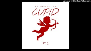 DJ Smallz 732  Cupid PT 2 [upl. by Strohben]