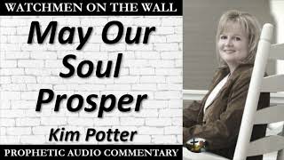 “May Our Soul Prosper” – Powerful Prophetic Encouragement from Kim Potter [upl. by Kellina998]