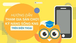 sanchoiknsvn  06 Hướng dẫn tham gia Sân chơi Kỹ năng sống KNS trên điện thoại [upl. by Skiest]