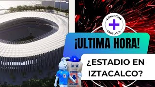 ¡ULTIMA HORA Cruz Azul ¿QUIERE ESTADIO EN IZTACALCO AJUSCO y AZCAPO principales OPCIONES [upl. by Crescantia757]