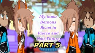 My Inner Demons React to Pierce and Noi’s Future  part 5 TWlazy and short [upl. by Anasiul526]