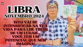 ♎️LIBRANOV24🔥ISTO VAI SE INTENSIFICAR NA TUA VIDA PARA LHE TIRAR DE UM LUGAR⚔️POTENCIAL🔥 [upl. by Riha]