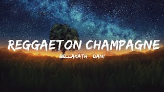 【30 Min】 Bellakath amp Dani Flow  Reggaeton Champagne LetraLyrics  Feel with Music [upl. by Eneluqcaj]