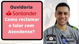 Ouvidoria Santander  Como reclamar e falar com um atendente do banco Santander [upl. by Refinnaej]