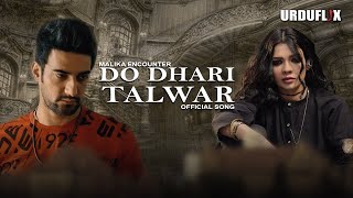 Do Dhari Talwar  Malika Encounter  Official Song  Urduflix [upl. by Einimod]