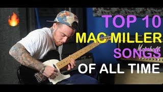 Top 10 Best Mac Miller Songs of All Time [upl. by Palila53]