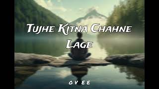 Tujhe Kitna Chahne Lage  slowedreverb  Arijit Singh [upl. by Yllib]