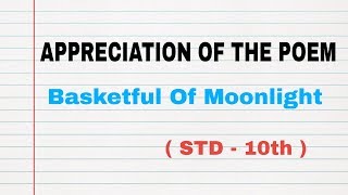 Appreciation of the poem Basketful Of Moonlight  STD  10th  By Anil Dalvi Sir [upl. by Ethbinium]