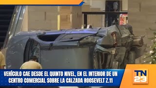 Vehículo cae desde el quinto nivel en el interior de un centro comercial sobre la Calzada Roosevelt [upl. by Ajat589]